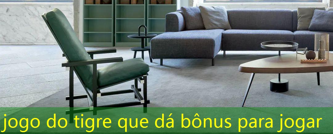 jogo do tigre que dá bônus para jogar